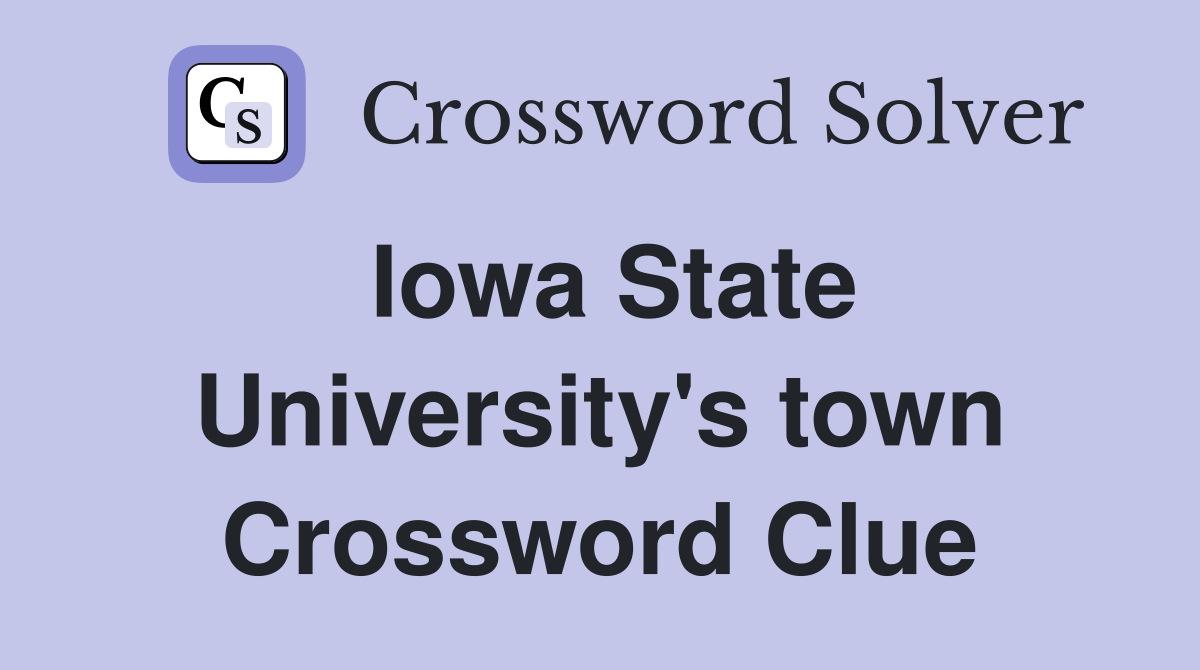 Iowa State University's town Crossword Clue Answers Crossword Solver